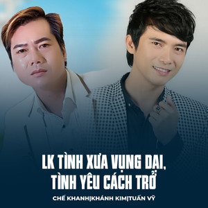 LK Tình Xưa Vụng Dại, Tình Yêu Cách Trở