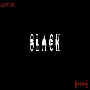 Slack (feat. AINTUDC) (Explicit)