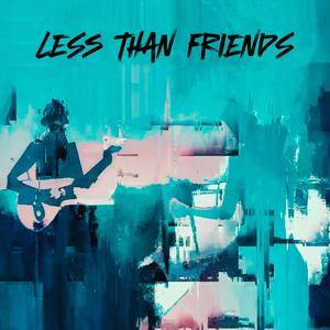 Less Than Friends (feat. JANIE) (Explicit)