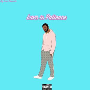 Luve Is Patience (Explicit)