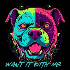 Want It With Me (Explicit)