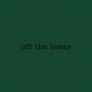 off the heezy