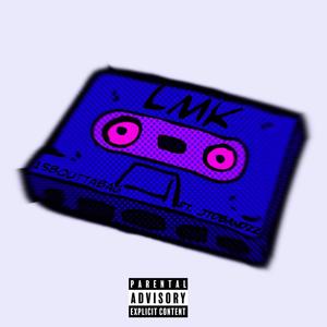 LMK(feat. Jtdbandzzz) (Explicit)