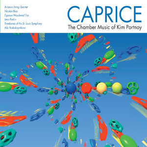 Caprice: The Chamber Music of Kim Portnoy