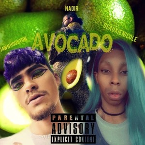 Avocado(feat. Nadir & Geauxie Nicole) (Explicit)