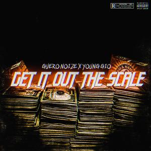 Get It Out The Scale (Explicit)