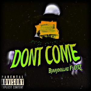 Dont Come (feat. D3z) [Explicit]