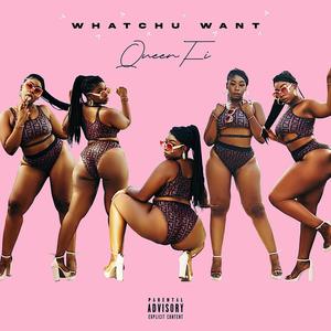 Whatchu Want (Explicit)