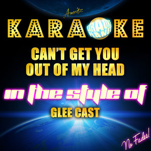 Can't Get You out of My Head (Karaoke Version丨In the Style of Kylie Minogue)