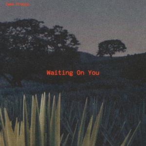 Waiting On You