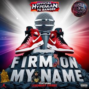 Firm On My Name (feat. Legendary Chubbz) (Explicit)