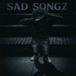 Sad songz (Explicit)