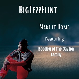 Make it home (feat. Bootleg of The Dayton Family) [Explicit]