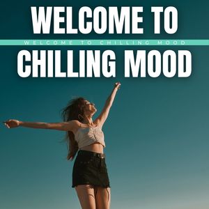 Welcome To Chilling Mood