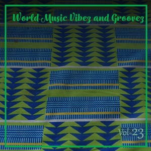 World Music Vibez and Grooves, Vol. 23