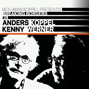 Benjamin Koppel Presents: Anders Koppel & Kenny Werner (Breaking Borders #1)