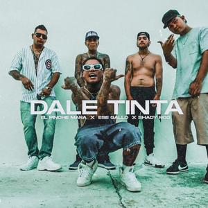 Dale Tinta(feat. Shady Rco & El pinche Mara) (Explicit)