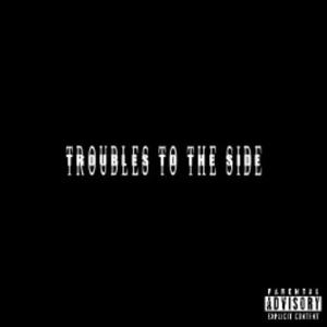 Troubles To The Side