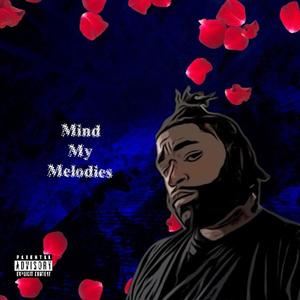 Mind My Melodies (Explicit)