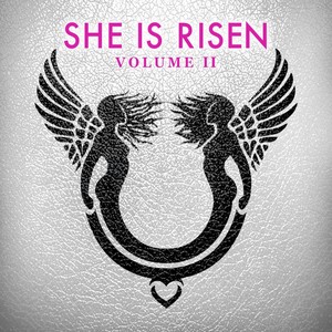 She Is Risen: Volume 2