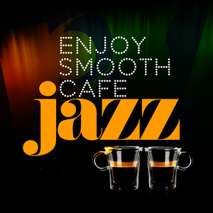 Enjoy Smooth Cafe Jazz