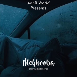 Mehbooba (Slowed and Reverb)