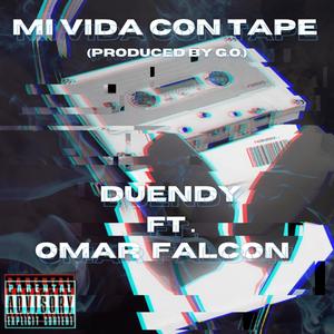 Mi vida con tape (feat. Omar Falcon & G. O.) [Explicit]