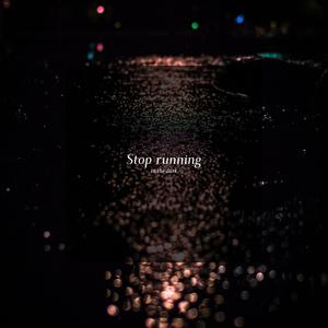 Stop running