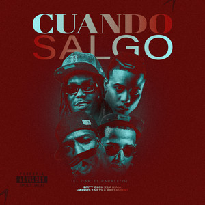 Cuando Salgo (El Cartel Paralelo) [Explicit]