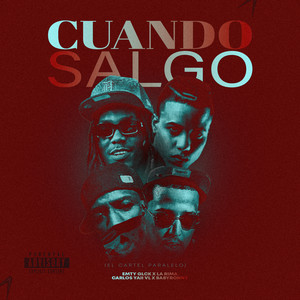 Cuando Salgo (El Cartel Paralelo) (Explicit)