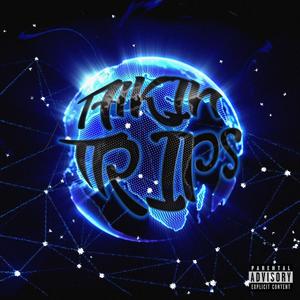 Takin' Trips (Explicit)