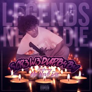 Legends Never Die (feat. Mr Neva Die) [Explicit]