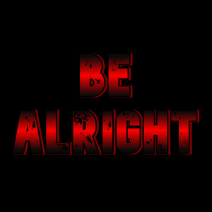 Be Alright Hard