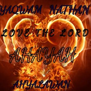 Love The Lord(feat. Yaqwam & Nathan)