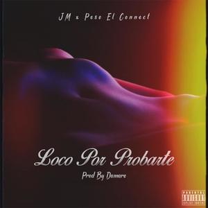 Loco Por Probarte (Explicit)