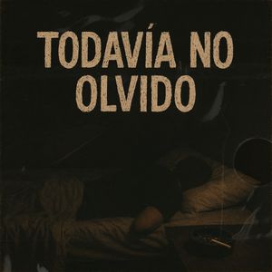 Todavia No Olvido (Explicit)