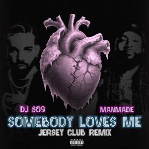 SOMEBODY LOVES ME (feat. DJ 809|Jersey Club Remix|Explicit)