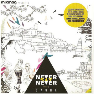 Mixmag Presents Never Say Never Mixed By Sasha