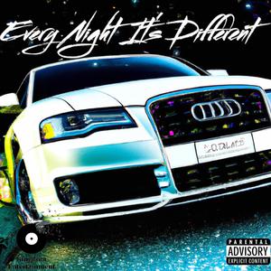 Every Night It's Different (Explicit)