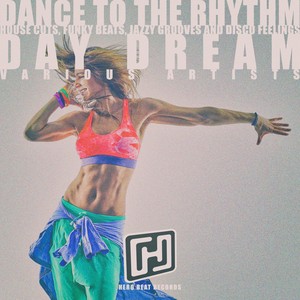 Dance to the Rhythm Day Dream