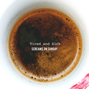 Tired and Sick