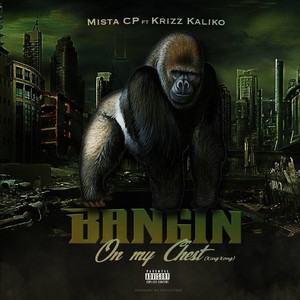 Bangin' on My Chest(King Kong)[feat. Krizz Kaliko] (Explicit)