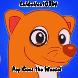 Pop Goes The Weasel (Explicit)