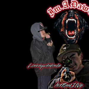 IM A DAWG (feat. Looneywitatoolie & Mrbeatitup) [Explicit]