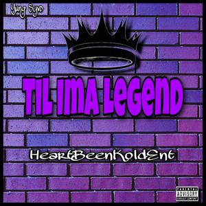 Til Ima Legend (Explicit)