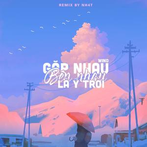 Gặp Nhau Bên Nhau Là Ý Trời (Remix)