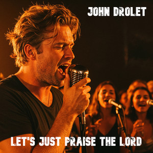Let's Just Praise the Lord