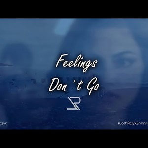 Feelings Don´t Go (Josh Resyx Remix)