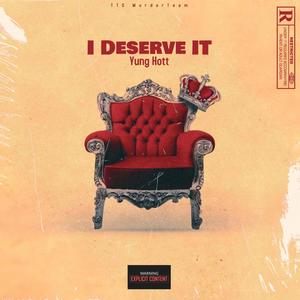 I DESERVE IT (Explicit)