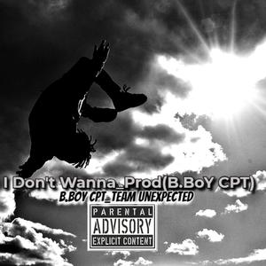 I Don't Wanna (feat. Team Unexpected) [Explicit]